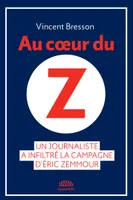 Au coeur du Z, Un journaliste a infiltré la campagne d'Eric Zemmour