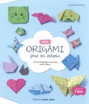 Atelier origami pour les enfants, Plus de 30 pliages d'animaux, jouets, décos