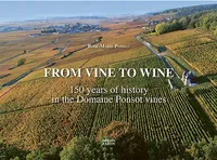 From Vine to Wine (Anglais), 150 Years of History (1872–2022) in the vines of Domaine Ponsot