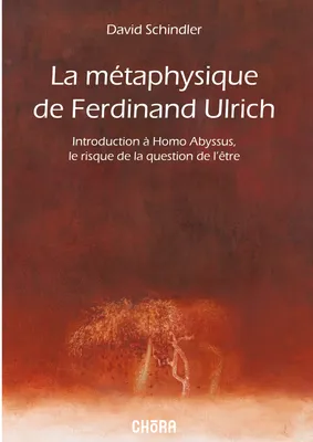 La métaphysique de Ferdinand Ulrich, Introduction à Homo Abyssus, le risque de la question de l'être