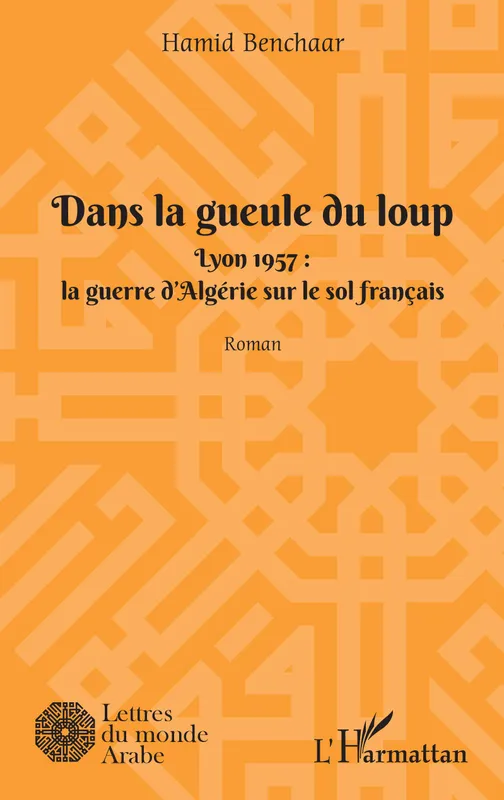 Dans la geule du loup, Lyon 1957, la guerre d'algérie sur le sol français alerte Hamid Benchaar