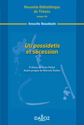 Uti possidetis et sécession. Volume 101, Nouvelle Bibliothèque de Thèses