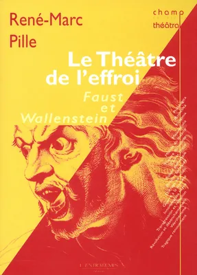 Le théâtre de l'effroi, Lectures croisées du Faust et du Wallenstein