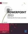 Livres Informatique PowerPoint 2013 - maîtrisez les fonctions avancées, maîtrisez les fonctions avancées Myriam Gris