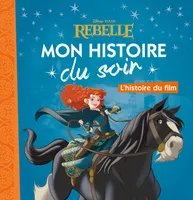 REBELLE - Mon Histoire du Soir - L'histoire du film - Disney Princesses