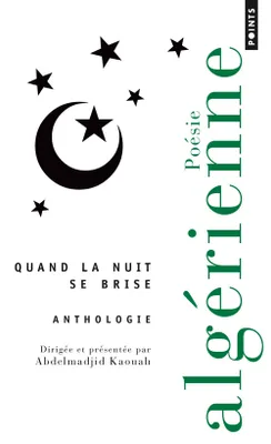 Quand la nuit se brise, Anthologie de poésie algérienne