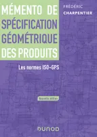Mémento de spécification géométrique des produits - Les normes ISO-GPS, Les normes ISO-GPS
