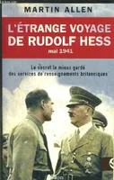 L'étrange voyage de Rudolf Hess.
Mai 1941, mai 1941