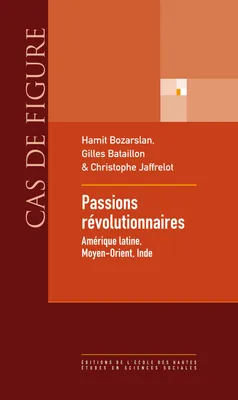 Passions révolutionnaires, Amérique latine, Moyen-Orient, Inde