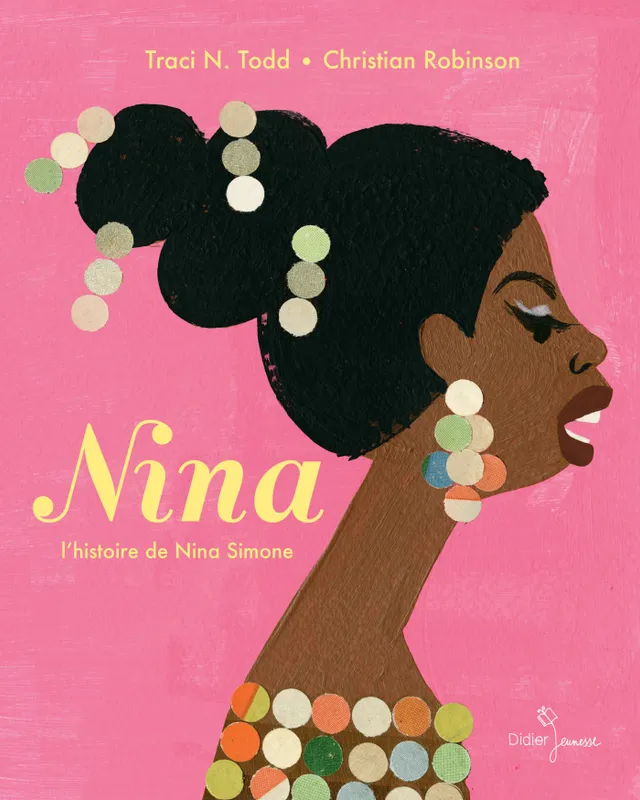 Livres Jeunesse Les tout-petits Albums Nina, L'histoire de Nina Simone Traci N. Todd