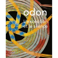 Odon, L'exception et le silence - [exposition, Saint-Pierre-de-Varengeville, Centre d'art contemporain de la Matmut, 4 juillet- 27 sep