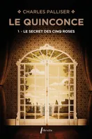 Le Quinconce (Tome 5) - Le Secret des Cinq Roses, Le Secret des Cinq Roses