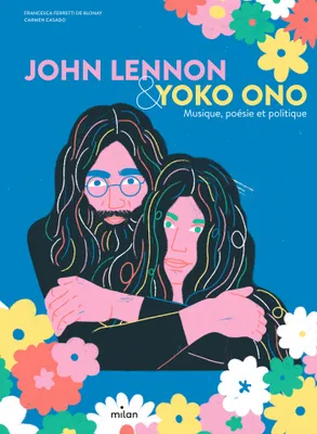 John Lennon & Yoko Ono. Musique, poésie et politique