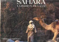 Sahara / la passion de la vie [Hardcover] Desjeux Catherine, Desjeux Bernard, la passion de la vie