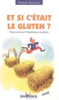 n°119 Et si c'était le gluten ?, tout savoir sur l'intolérance au gluten