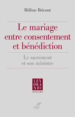 Le mariage entre consentement et bénédiction, Le sacrement et son ministre