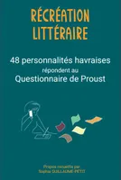Récréation littéraire, 48 personnalités havraises répondent au Questionnaire de Proust
