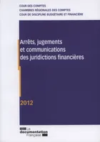 arrets, jugements et communications des juridictions financieres 2012