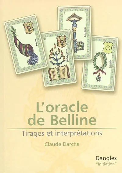 L'oracle de Belline - tirages et interprétations, tirages et  interprétations - Claude Darche 