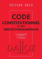 Code constitutionnel et des droits fondamentaux 2012 - 1ère édition