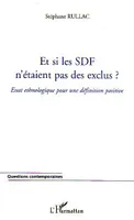 Et si les SDF n'étaient pas des exclus ?, Essai ethnologique pour une définition positive