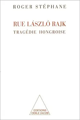 Rue László Rajk, Tragédie hongroise
