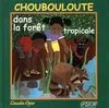 Choubouloute et la forêt tropicale