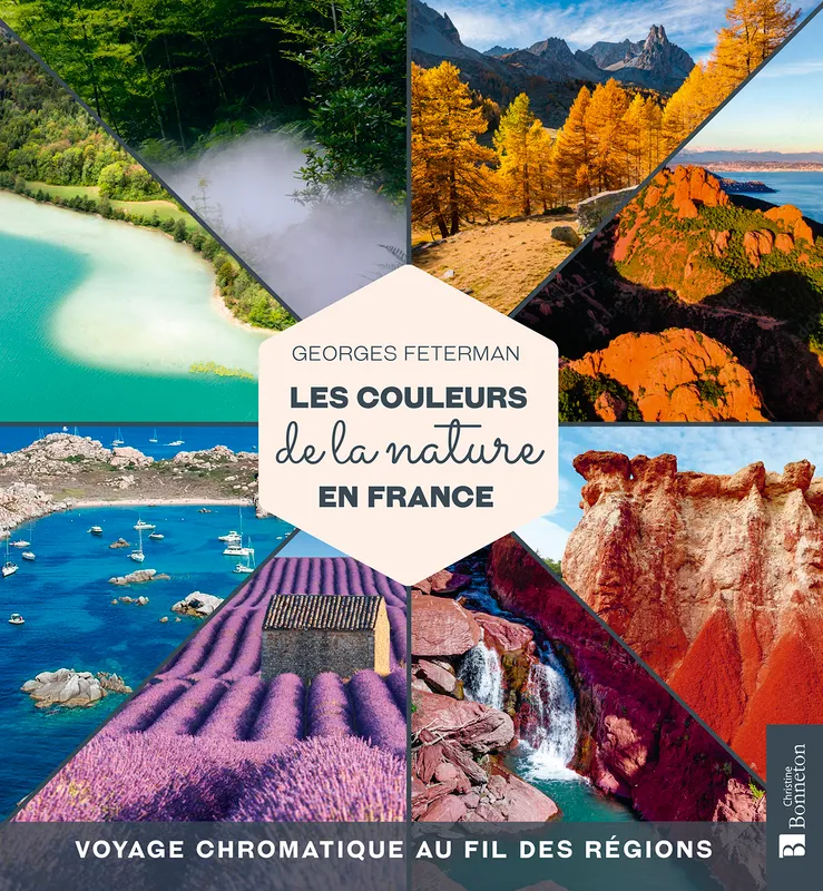 Livres Loisirs Voyage Beaux livres Les couleurs de la nature en France, Voyage chromatique au fil des régions Georges Feterman