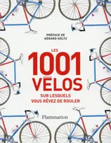 Les 1 001 vélos sur lesquels vous rêvez de rouler