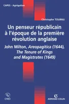 Un penseur républicain à l'époque de la première révolution anglaise, John Milton, Aeropagitica (1644), The Tenure of Kings and Magistrates (1649)