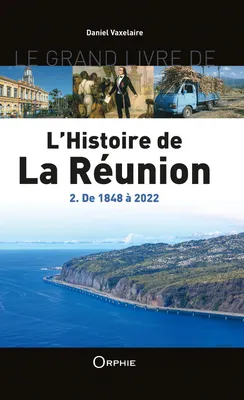 Le grand livre de l'histoire de la Réunion, De 1848 à 2022
