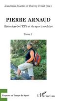 Pierre Arnaud, Historien de l'EPS et du sport scolaire - Tome 1