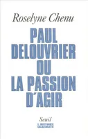 Paul Delouvrier ou la Passion d'agir. Entretiens, entretiens