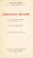 L'émigration bretonne, Où vont les Bretons émigrants, leurs conditions de vie