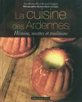 La cuisine des Ardennes - Histoire, recettes et traditions, histoire, recettes et traditions