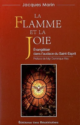 La flamme et la joie, évangéliser dans l'audace du Saint-Esprit