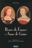 Renée de France et Anne de Guise, mère et fille entre la loi et la foi au XVIe siècle