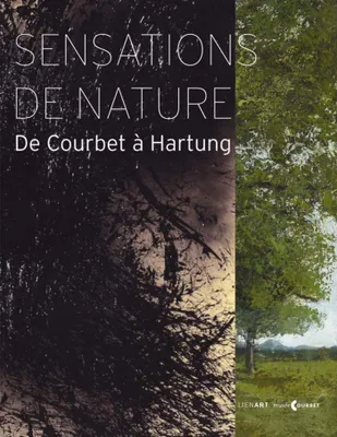 Sensations de nature / de Courbet à Hartung : exposition, Ornans, Musée Gustave Courbet, du 4 juille