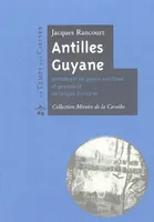 Antilles Guyane, anthologie de poésie antillaise et guyanaise de langue française