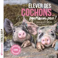 Elever des cochons... pourquoi pas ?, Soins - Reproduction - Transformation