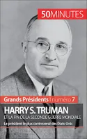 Harry S. Truman et la fin de la Seconde Guerre mondiale, Le président le plus controversé des États-Unis