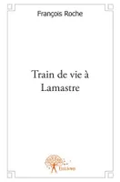 Train de vie à Lamastre, Roman