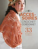 Accessoires crochet cordonnet. 33 projets tendance, 33 projets tendance