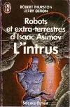 Robots et extra-terrestres d'Isaac Asimov., [2], Robots et extra-terrestres d'isaac asimov  t2 - l'intrus - l'alliance