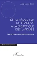 De la pédagogie du français à la didactique des langues, Les disciplines, la linguistique et l'histoire