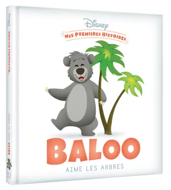 DISNEY - Mes Premières Histoires - Baloo aime les arbres