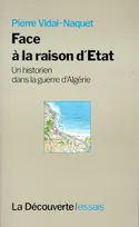 FACE A LA RAISON D'ETAT, un historien dans la guerre d'Algérie