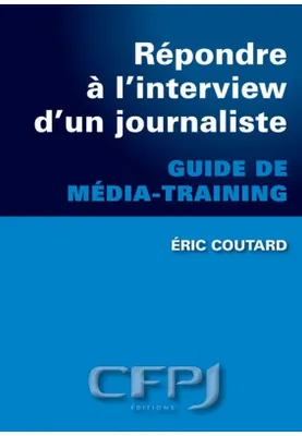 Répondre à une interview , Guide de media-training