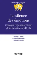 Le silence des émotions, Clinique psychanalytique des états vides d'affects