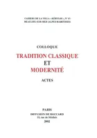 Tradition classique et modernité, Actes du 12e colloque de la Villa Kérylos à Beaulieu-sur-Mer les 19 & 20 octobre 2001